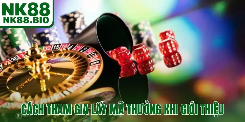 Cách tham gia lấy mã thưởng khi giới thiệu