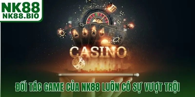 Đối tác game của NK88 luôn có sự vượt trội