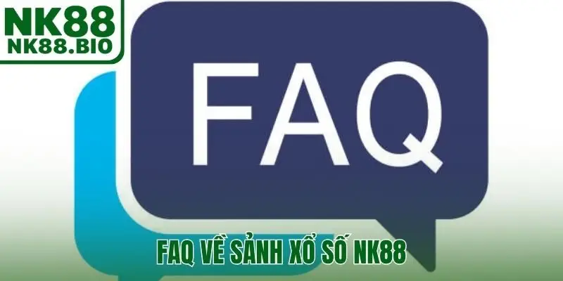 FAQ về sảnh xổ số NK88