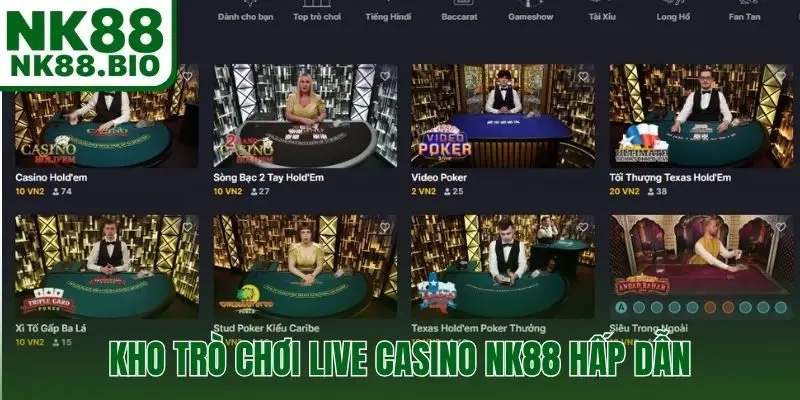 Kho trò chơi live casino NK88 hấp dẫn, lôi cuốn từng giây