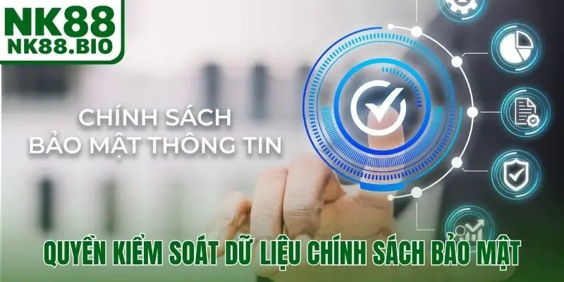 Quyền kiểm soát dữ liệu thông tin của người dùng trong chính sách bảo mật