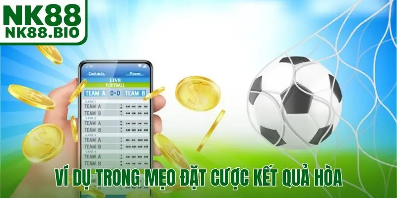 Ví dụ trong mẹo đặt cược kết quả hòa
